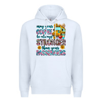 White may your coffee be always stronger than your passe Premium Hoodie - Zillion Design Studio