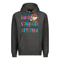 Charcoal Heather may your coffee be always stronger than your daugh Premium Hoodie - Zillion Design Studio