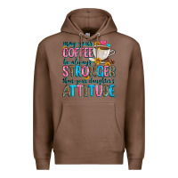 Chestnut may your coffee be always stronger than your daugh Premium Hoodie - Zillion Design Studio