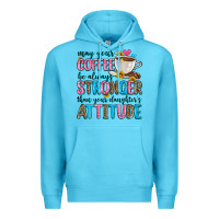 Ocean Blue may your coffee be always stronger than your daugh Premium Hoodie - Zillion Design Studio