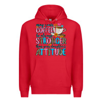 Red may your coffee be always stronger than your daugh Premium Hoodie - Zillion Design Studio