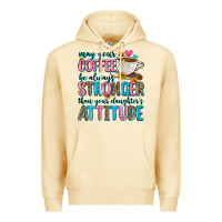 Pina Colada may your coffee be always stronger than your daugh Premium Hoodie - Zillion Design Studio