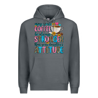 Rock may your coffee be always stronger than your daugh Premium Hoodie - Zillion Design Studio