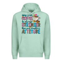 Seafoam may your coffee be always stronger than your daugh Premium Hoodie - Zillion Design Studio