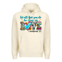Sandshell let all that you do be done in love Premium Hoodie - Zillion Design Studio