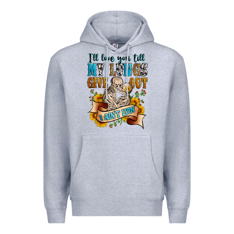 I'll Love You Tillmy Lungs Give Out I Ain't Lyin' Premium Hoodie by Zillion Design Studio | Teevron