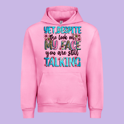 Yet,despite The Look On My Face You Are Still Talk Urban Hoodie Designed By Zillion Design Studio