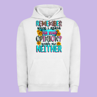 Remember When I Asked For Your Opinion Urban Hoodie Designed By Zillion Design Studio