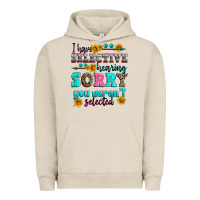 Pigment French Oak i have selective hearing sorry you weren't selecte Urban Hoodie - Zillion Design Studio