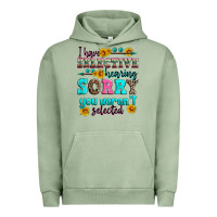 Pigment Oil Green i have selective hearing sorry you weren't selecte Urban Hoodie - Zillion Design Studio