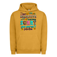 Pigment Peanut Butter i have selective hearing sorry you weren't selecte Urban Hoodie - Zillion Design Studio