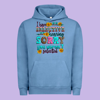 I Have Selective Hearing Sorry You Weren't Selecte Urban Hoodie Designed By Zillion Design Studio