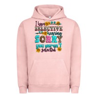Pigment Salmon i have selective hearing sorry you weren't selecte Urban Hoodie - Zillion Design Studio