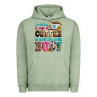 Pigment Oil Green i'm holding a cup of coffee so yeah i'm pretty bus Urban Hoodie - Zillion Design Studio