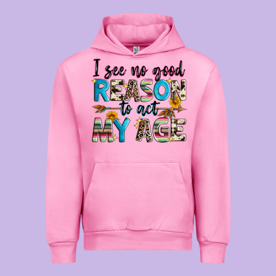 I See No Good Reason To Act My Age Urban Hoodie Designed By Zillion Design Studio
