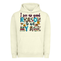 Pigment Pistachio i see no good reason to act my age Urban Hoodie - Zillion Design Studio