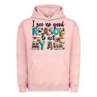 Pigment Salmon i see no good reason to act my age Urban Hoodie - Zillion Design Studio