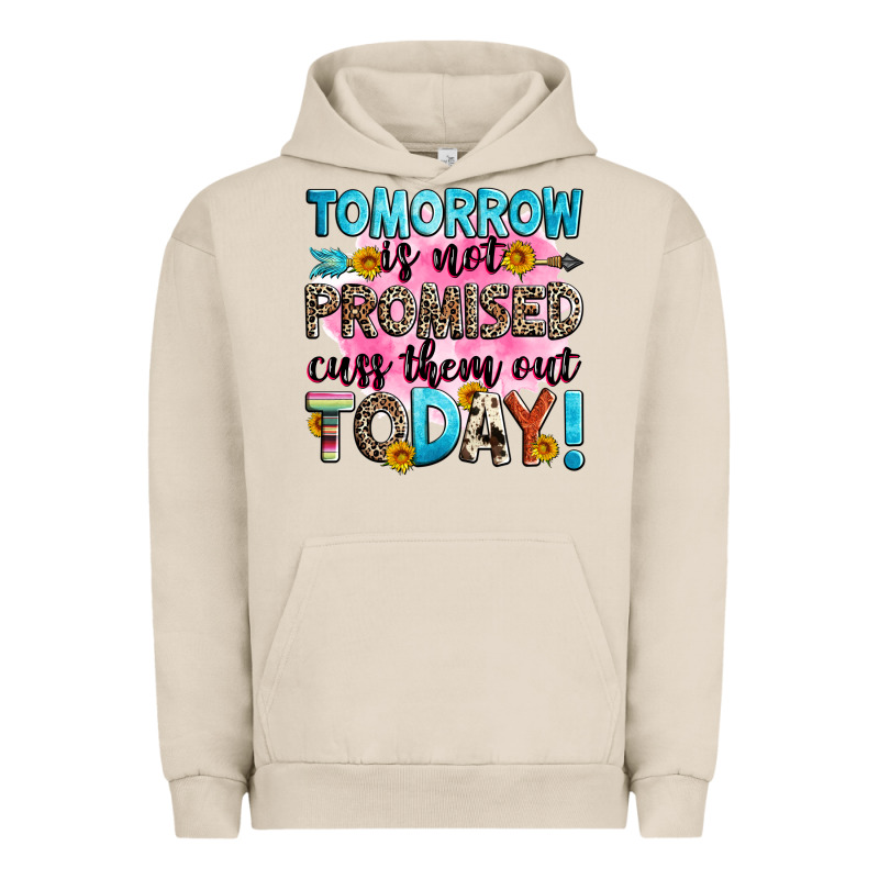 Tomorrow Is Not Promised Cuss Them Out Today! Urban Hoodie by Zillion Design Studio | Teevron