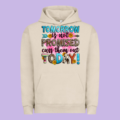 Tomorrow Is Not Promised Cuss Them Out Today! Urban Hoodie Designed By Zillion Design Studio