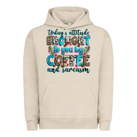 Pigment French Oak today's attitude brought to you by coffee and sarc Urban Hoodie - Zillion Design Studio