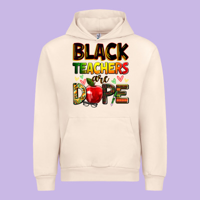 Black Teachers Are Dope Urban Hoodie Designed By Zillion Design Studio