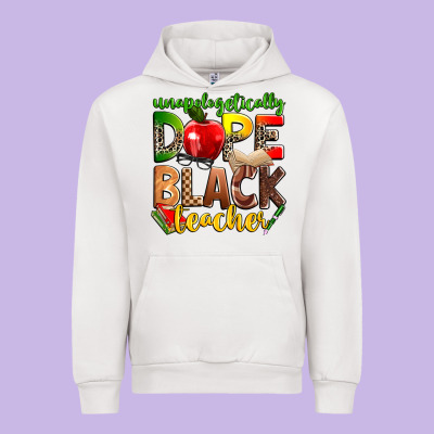 Unapologetically Dope Black Teacher Urban Hoodie Designed By Zillion Design Studio