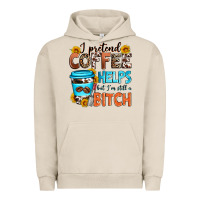 Pigment French Oak i pretend coffee helps but i'm still a bitch Urban Hoodie - Zillion Design Studio