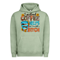 Pigment Oil Green i pretend coffee helps but i'm still a bitch Urban Hoodie - Zillion Design Studio