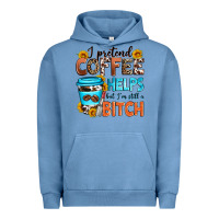 Pigment Pebble Blue i pretend coffee helps but i'm still a bitch Urban Hoodie - Zillion Design Studio