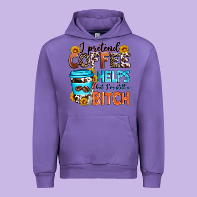 I Pretend Coffee Helps But I'm Still A Bitch Urban Hoodie Designed By Zillion Design Studio