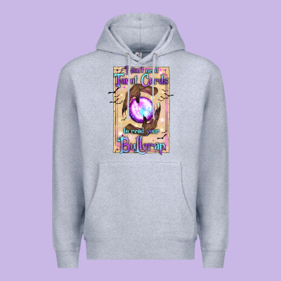 I Don't Need Tarot Cards To Read Your Bullcrap Premium Hoodie Designed By Texasbilliewilder