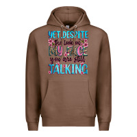 Chestnut yet,despite the look on my face you are still talk Premium Hoodie - Zillion Design Studio