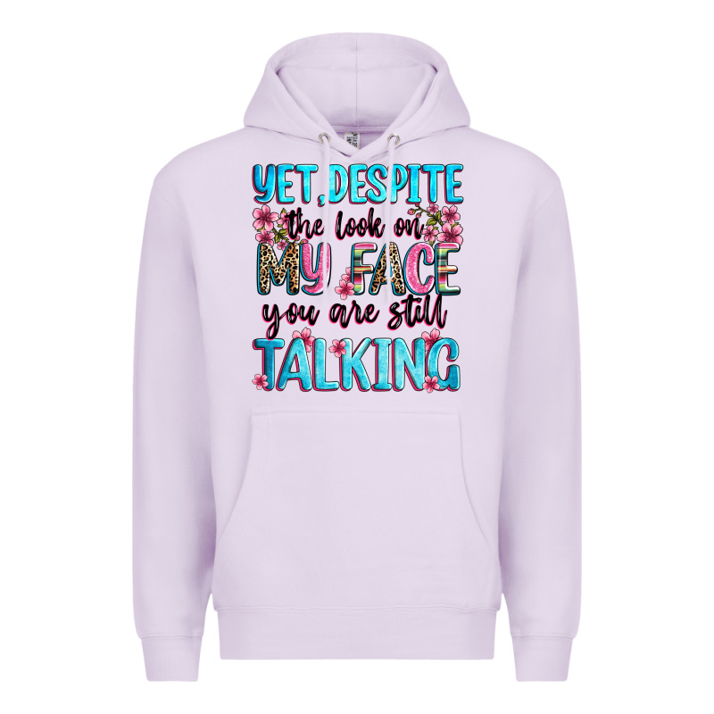 Yet,despite The Look On My Face You Are Still Talk Premium Hoodie by Zillion Design Studio | Teevron