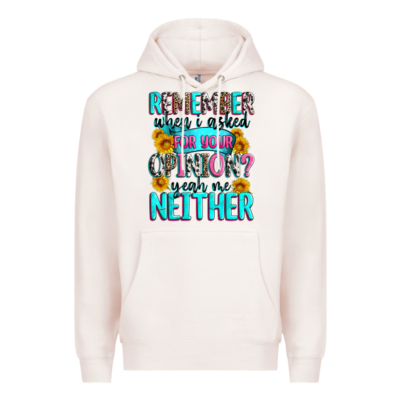 Remember When I Asked For Your Opinion Premium Hoodie by Zillion Design Studio | Teevron