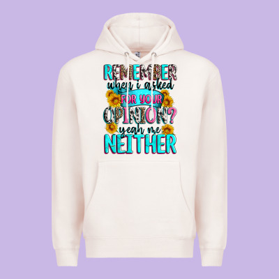 Remember When I Asked For Your Opinion Premium Hoodie Designed By Zillion Design Studio