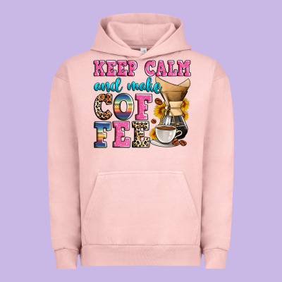 Keep Calm And Make Coffee Urban Hoodie Designed By Zillion Design Studio