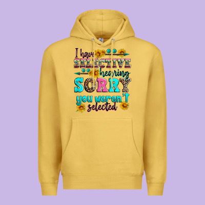 I Have Selective Hearing Sorry You Weren't Selecte Premium Hoodie Designed By Zillion Design Studio