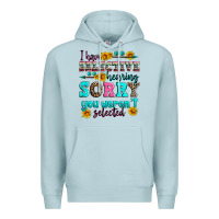 Blue Mist i have selective hearing sorry you weren't selecte Premium Hoodie - Zillion Design Studio