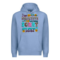 Colony Blue i have selective hearing sorry you weren't selecte Premium Hoodie - Zillion Design Studio