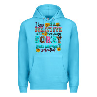 Ocean Blue i have selective hearing sorry you weren't selecte Premium Hoodie - Zillion Design Studio