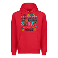 Red i have selective hearing sorry you weren't selecte Premium Hoodie - Zillion Design Studio