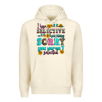Sandshell i have selective hearing sorry you weren't selecte Premium Hoodie - Zillion Design Studio
