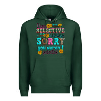 Sports Green i have selective hearing sorry you weren't selecte Premium Hoodie - Zillion Design Studio