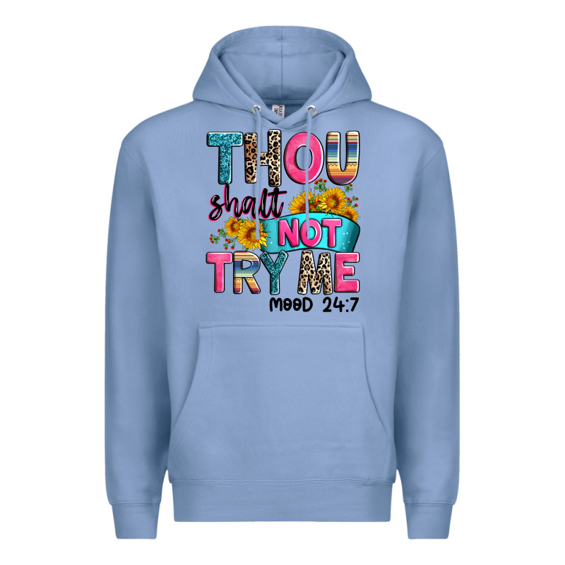 Thou Shalt Not Try Me Mood 24 7 Premium Hoodie by Zillion Design Studio | Teevron