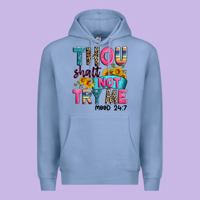 Thou Shalt Not Try Me Mood 24 7 Premium Hoodie Designed By Zillion Design Studio