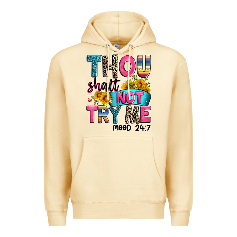 Thou Shalt Not Try Me Mood 24 7 Premium Hoodie by Zillion Design Studio | Teevron