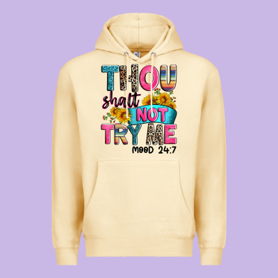 Thou Shalt Not Try Me Mood 24 7 Premium Hoodie Designed By Zillion Design Studio