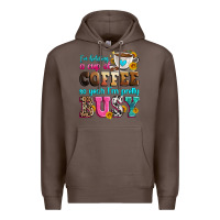 Coffee i'm holding a cup of coffee so yeah i'm pretty bus Premium Hoodie - Zillion Design Studio