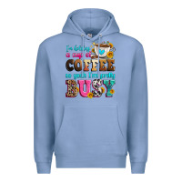Colony Blue i'm holding a cup of coffee so yeah i'm pretty bus Premium Hoodie - Zillion Design Studio