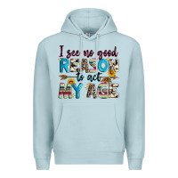 Blue Mist i see no good reason to act my age Premium Hoodie - Zillion Design Studio